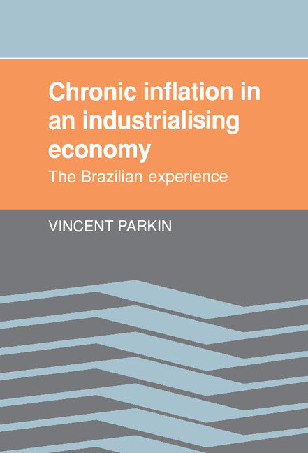 Chronic Inflation in an Industrializing Economy; The Brazilian Experience (Hardback) 9780521375405