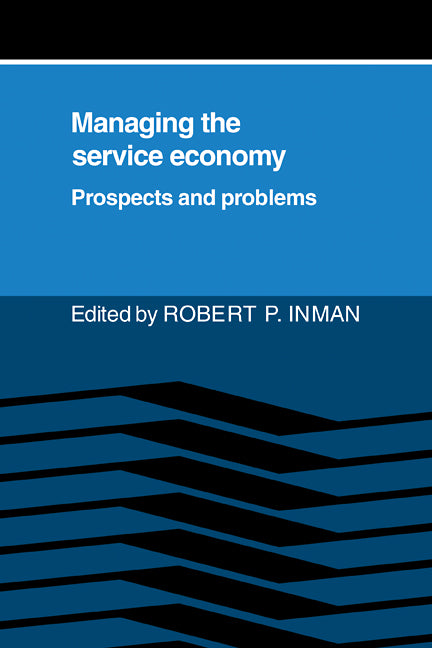 Managing the Service Economy: Prospects and Problems (Paperback) 9780521378581