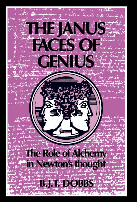 The Janus Faces of Genius; The Role of Alchemy in Newton's Thought (Hardback) 9780521380843