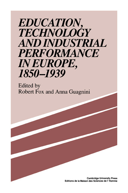 Education, Technology and Industrial Performance in Europe, 1850–1939 (Hardback) 9780521381536