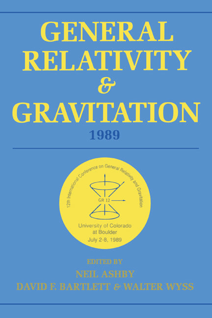General Relativity and Gravitation, 1989; Proceedings of the 12th International Conference on General Relativity and Gravitation (Hardback) 9780521384285