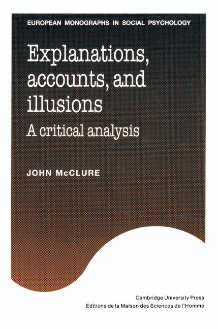 Explanations, Accounts, and Illusions; A Critical Analysis (Hardback) 9780521385329