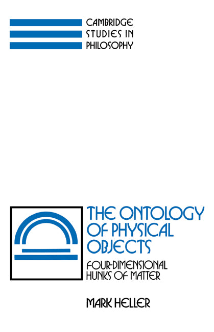 The Ontology of Physical Objects; Four-Dimensional Hunks of Matter (Hardback) 9780521385442