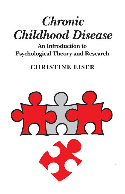 Chronic Childhood Disease; An Introduction to Psychological Theory and Research (Paperback) 9780521386821