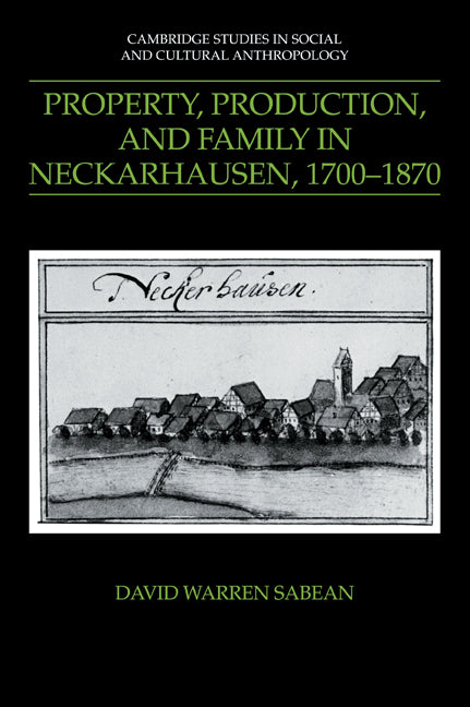 Property, Production, and Family in Neckarhausen, 1700–1870 (Paperback) 9780521386920