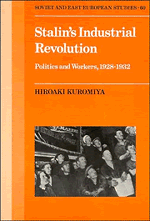 Stalin's Industrial Revolution; Politics and Workers, 1928–1931 (Paperback) 9780521387415