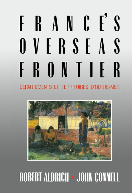 France's Overseas Frontier; Départements et territoires d'outre-mer (Hardback) 9780521390613