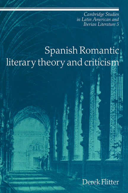 Spanish Romantic Literary Theory and Criticism (Hardback) 9780521390682