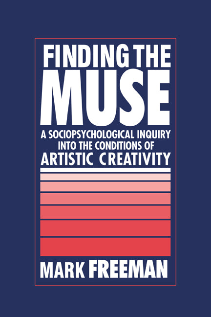 Finding the Muse; A Sociopsychological Inquiry into the Conditions of Artistic Creativity (Hardback) 9780521392181