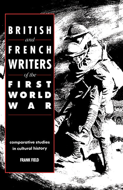 British and French Writers of the First World War; Comparative Studies in Cultural History (Hardback) 9780521392778