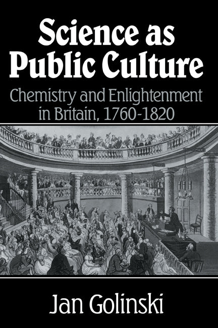 Science as Public Culture; Chemistry and Enlightenment in Britain, 1760–1820 (Hardback) 9780521394147