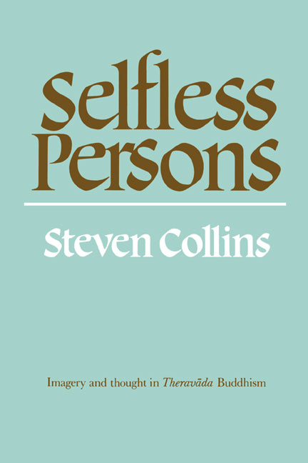 Selfless Persons; Imagery and Thought in Theravada Buddhism (Paperback) 9780521397261