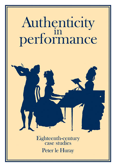 Authenticity in Performance: Eighteenth-Century Case Studies (Paperback) 9780521399265
