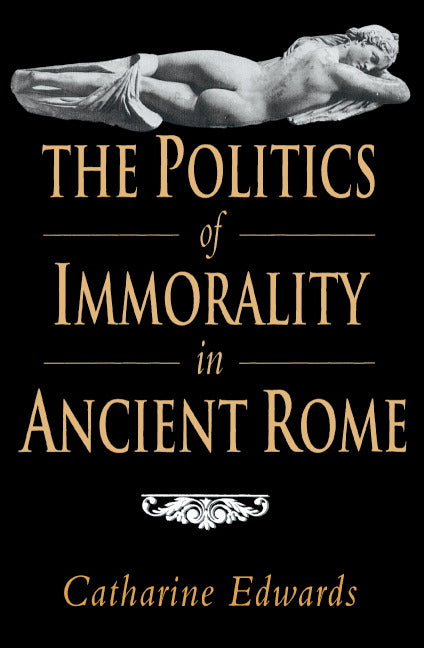 The Politics of Immorality in Ancient Rome (Hardback) 9780521400831