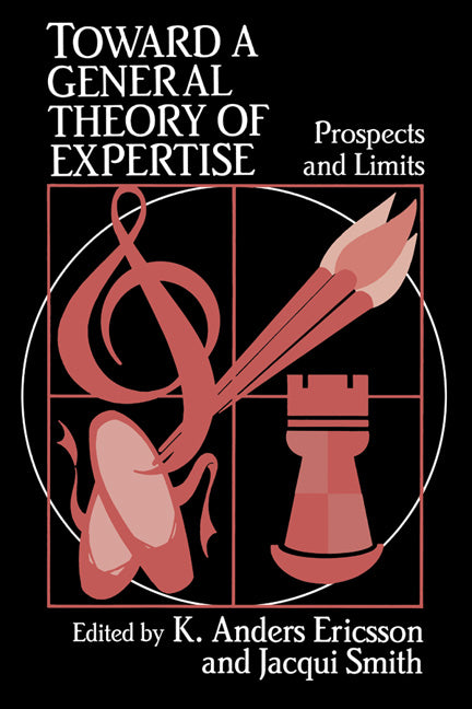 Toward a General Theory of Expertise; Prospects and Limits (Hardback) 9780521404709