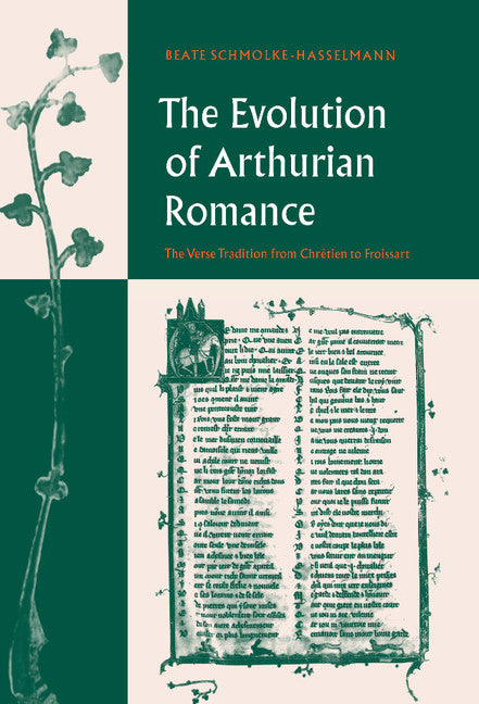 The Evolution of Arthurian Romance; The Verse Tradition from Chrétien to Froissart (Hardback) 9780521411530