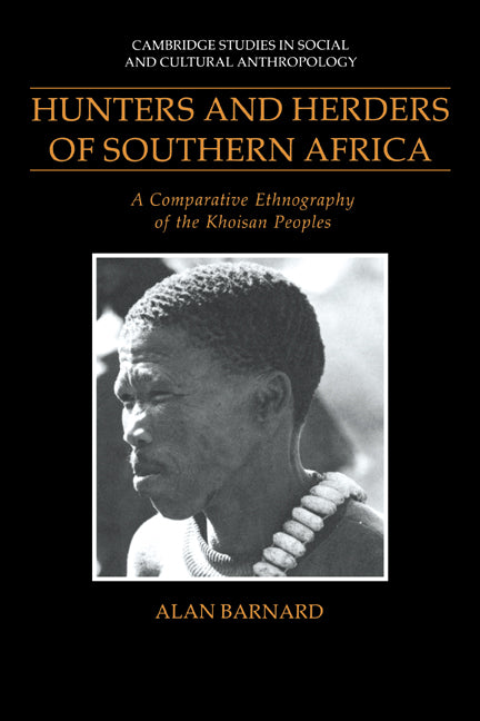 Hunters and Herders of Southern Africa; A Comparative Ethnography of the Khoisan Peoples (Hardback) 9780521411882