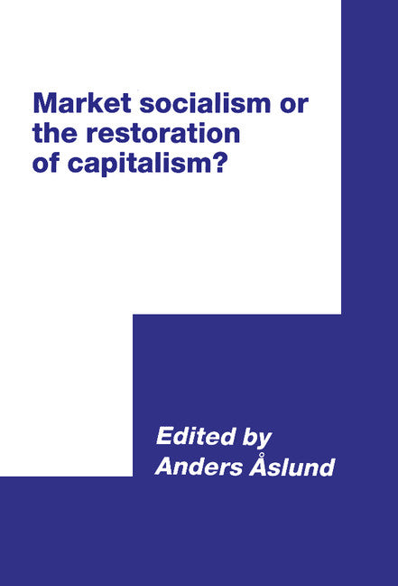 Market Socialism or the Restoration of Capitalism? (Hardback) 9780521411936