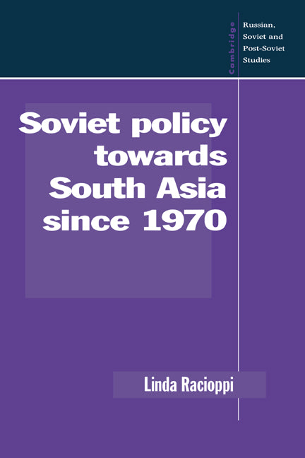 Soviet Policy towards South Asia since 1970 (Hardback) 9780521414579