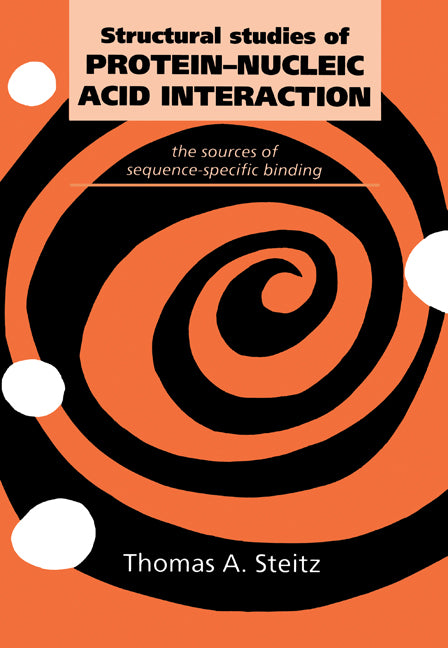 Structural Studies of Protein-Nucleic Acid Interaction; The Sources of Sequence-Specific Binding (Paperback) 9780521414890