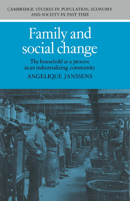 Family and Social Change; The Household as a Process in an Industrializing Community (Hardback) 9780521416115