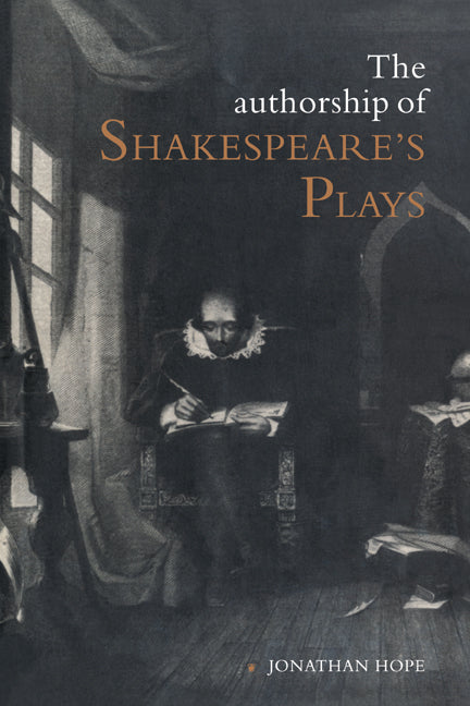 The Authorship of Shakespeare's Plays; A Socio-linguistic Study (Hardback) 9780521417372