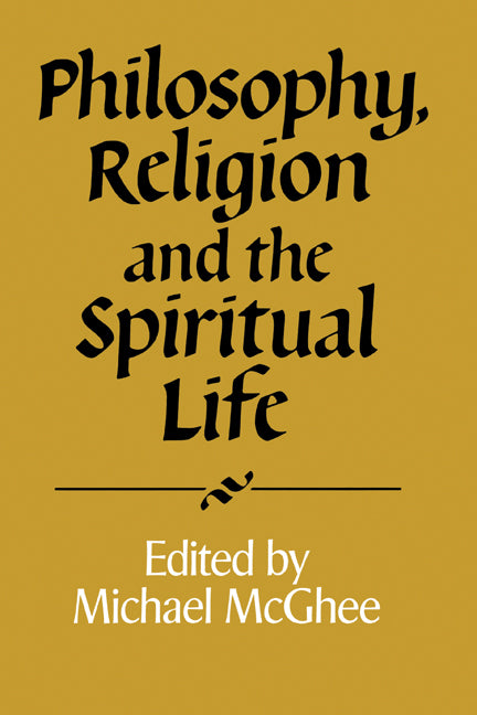 Philosophy, Religion and the Spiritual Life (Paperback) 9780521421966