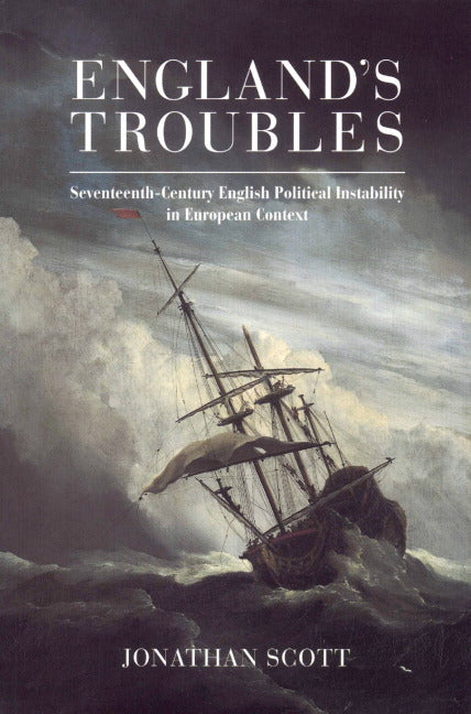 England's Troubles; Seventeenth-Century English Political Instability in European Context (Paperback) 9780521423342