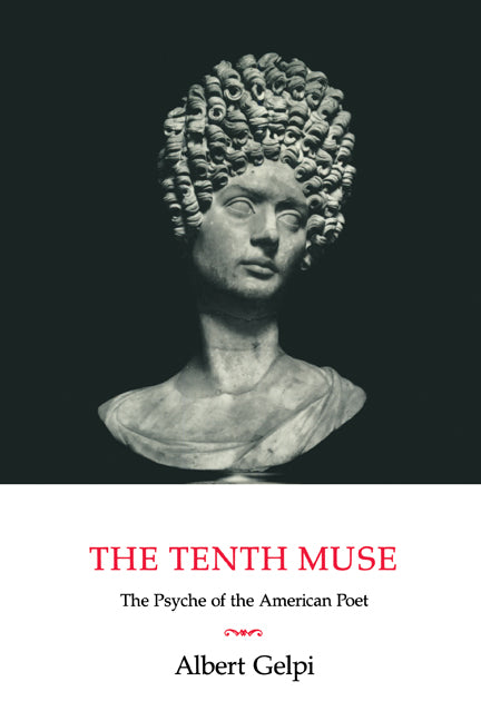The Tenth Muse; The Psyche of the American Poet (Paperback) 9780521424011