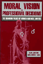 Moral Vision and Professional Decisions; The Changing Values of Women and Men Lawyers (Paperback) 9780521424172