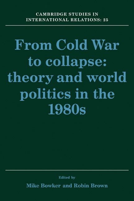 From Cold War to Collapse; Theory and World Politics in the 1980s (Paperback) 9780521426121