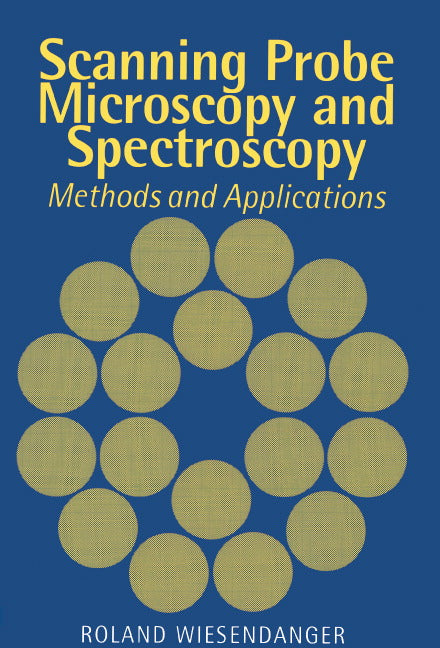 Scanning Probe Microscopy and Spectroscopy; Methods and Applications (Paperback) 9780521428477