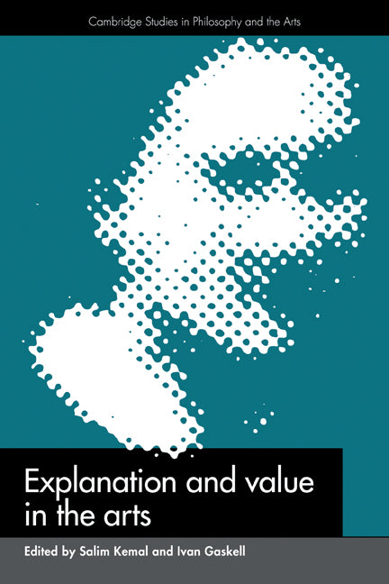 Explanation and Value in the Arts (Paperback) 9780521429535