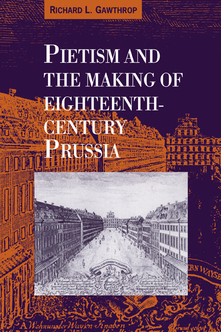 Pietism and the Making of Eighteenth-Century Prussia (Hardback) 9780521431835