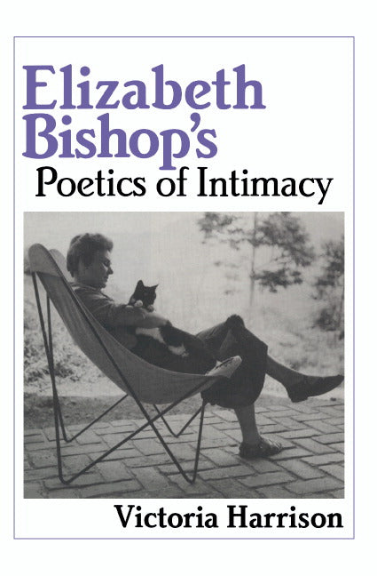 Elizabeth Bishop's Poetics of Intimacy (Hardback) 9780521432030