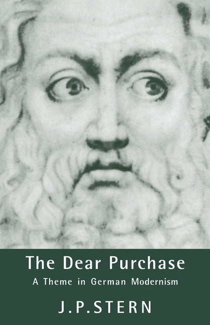 The Dear Purchase; A Theme in German Modernism (Hardback) 9780521433303