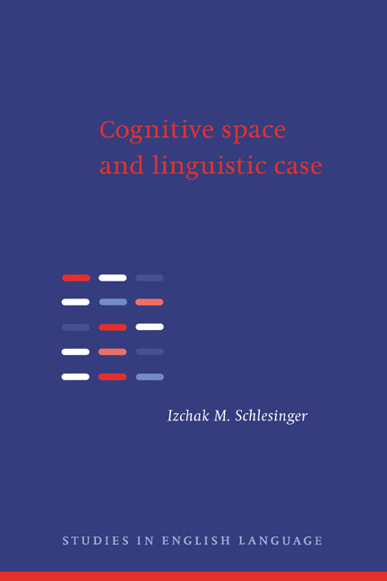 Cognitive Space and Linguistic Case; Semantic and Syntactic Categories in English (Hardback) 9780521434362