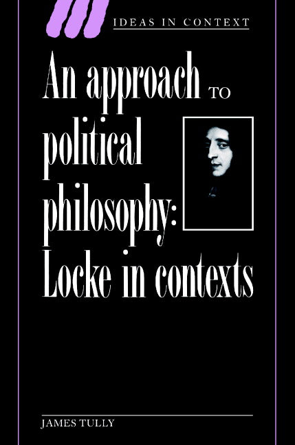 An Approach to Political Philosophy; Locke in Contexts (Paperback) 9780521436380