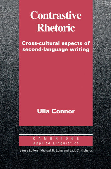 Contrastive Rhetoric; Cross-Cultural Aspects of Second Language Writing (Hardback) 9780521441452
