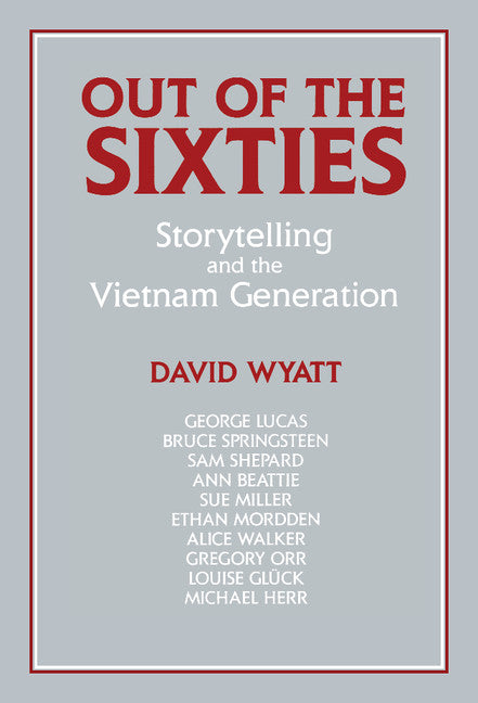 Out of the Sixties; Storytelling and the Vietnam Generation (Hardback) 9780521441513