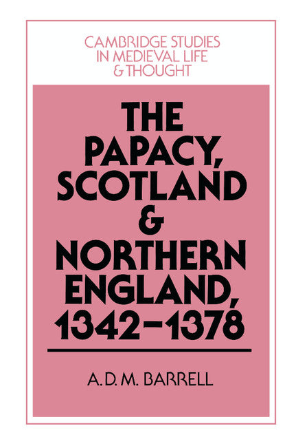 The Papacy, Scotland and Northern England, 1342–1378 (Hardback) 9780521441827