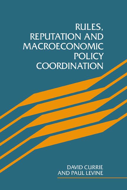 Rules, Reputation and Macroeconomic Policy Coordination (Hardback) 9780521441964