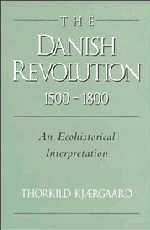 The Danish Revolution, 1500–1800; An Ecohistorical Interpretation (Hardback) 9780521442671
