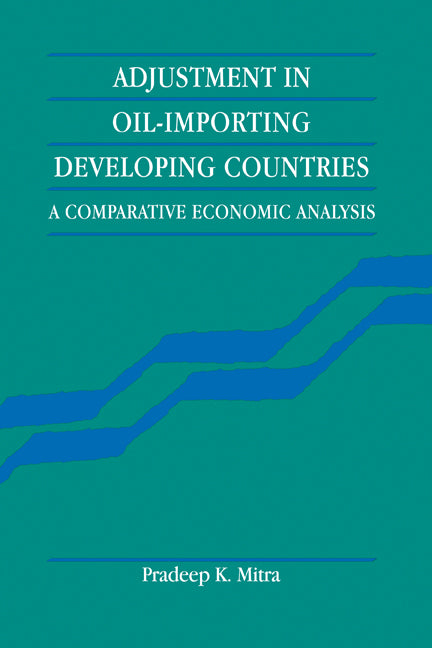 Adjustment in Oil-Importing Developing Countries; A Comparative Economic Analysis (Hardback) 9780521443166