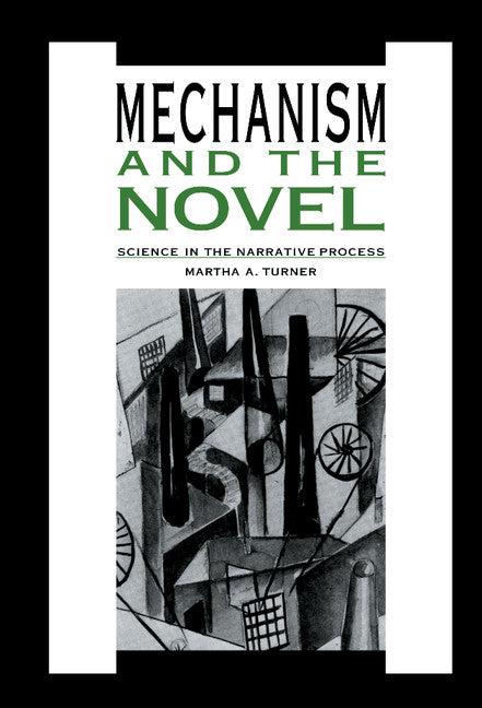 Mechanism and the Novel; Science in the Narrative Process (Hardback) 9780521443395