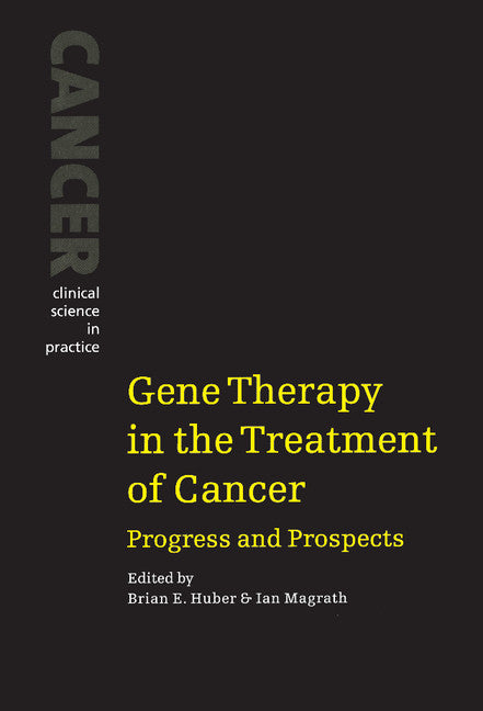 Gene Therapy in the Treatment of Cancer; Progress and Prospects (Hardback) 9780521444361