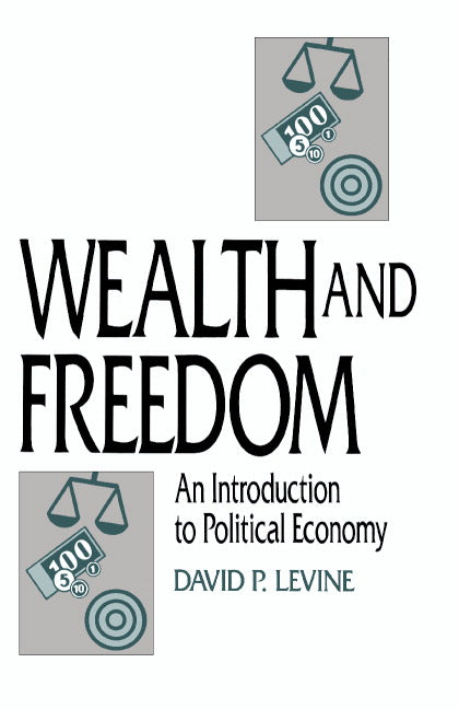 Wealth and Freedom; An Introduction to Political Economy (Paperback) 9780521447911