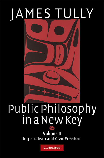 Public Philosophy in a New Key: Volume 2, Imperialism and Civic Freedom (Hardback) 9780521449663