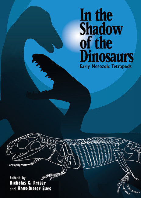 In the Shadow of the Dinosaurs; Early Mesozoic Tetrapods (Hardback) 9780521452427
