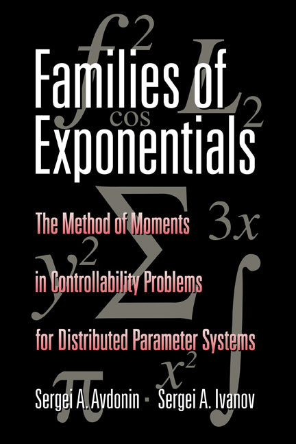 Families of Exponentials; The Method of Moments in Controllability Problems for Distributed Parameter Systems (Hardback) 9780521452434